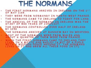 THE FIRST NORMANS ARRIVED IN IRELAND ON THE