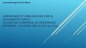 Universit degli Studi di Milano ADEMPIMENTI OBBLIGATORI PER