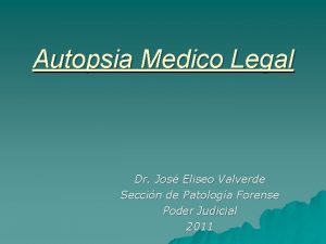 Autopsia Medico Legal Dr Jos Eliseo Valverde Seccin
