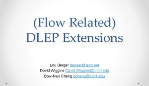 Flow Related DLEP Extensions Lou Berger lbergerlabn net