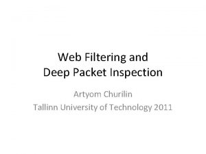 Web Filtering and Deep Packet Inspection Artyom Churilin