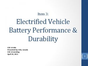 Item 3 Electrified Vehicle Battery Performance Durability EVE14