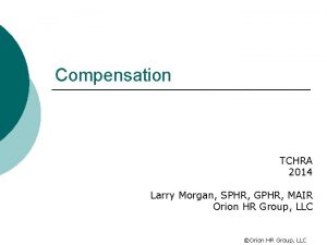 Compensation TCHRA 2014 Larry Morgan SPHR GPHR MAIR