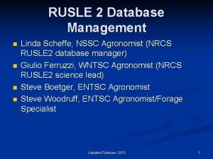 RUSLE 2 Database Management n n Linda Scheffe