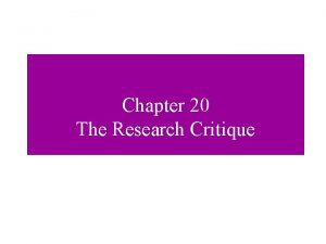 Chapter 20 The Research Critique Research Critique A