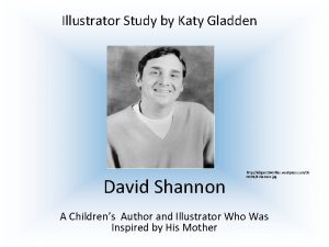 Illustrator Study by Katy Gladden David Shannon http