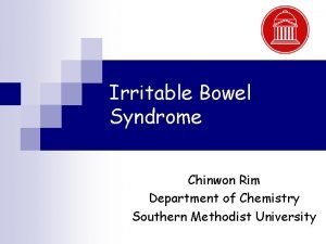 Irritable Bowel Syndrome Chinwon Rim Department of Chemistry