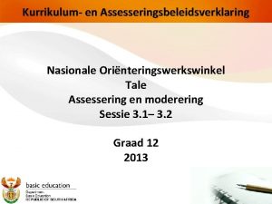 Kurrikulum en Assesseringsbeleidsverklaring Nasionale Orinteringswerkswinkel Tale Assessering en