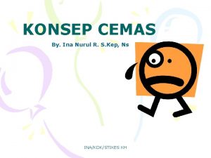 KONSEP CEMAS By Ina Nurul R S Kep