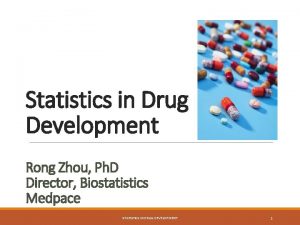 Statistics in Drug Development Rong Zhou Ph D