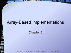 ArrayBased Implementations Chapter 3 Data Structures and Problem