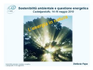 Sostenibilit ambientale e questione energetica Castelgandolfo 14 16