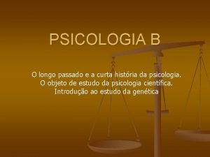 O longo passado e o curto presente da psicologia