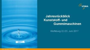 Jahresrckblick Kunststoff und Gummimaschinen Wolfsburg 22 23 Juni