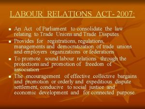 LABOUR RELATIONS ACT 2007 n n An Act