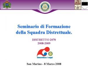 Seminario di Formazione della Squadra Distrettuale DISTRETTO 2070