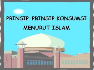 PRINSIPPRINSIP KONSUMSI MENURUT ISLAM Faktor ideologi pemikiran ekonomi