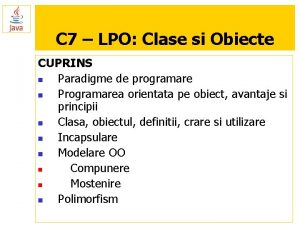 C 7 LPO Clase si Obiecte CUPRINS n