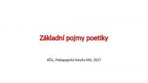 Zkladn pojmy poetiky KJL Pedagogick fakulta MU 2017