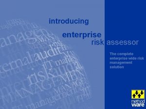 introducing enterprise risk assessor The complete enterprise wide