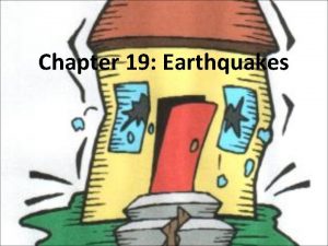 Chapter 19 earthquakes