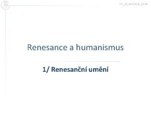 VY32INOVACE23 04 Renesance a humanismus 1 Renesann umn