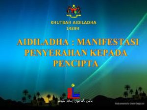 KHUTBAH AIDILADHA 1439 H AIDILADHA MANIFESTASI PENYERAHAN KEPADA