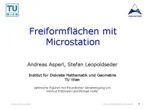 GEOMETRIE Freiformflchen mit Microstation Andreas Asperl Stefan Leopoldseder