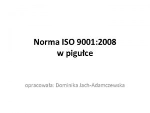 Norma ISO 9001 2008 w piguce opracowaa Dominika