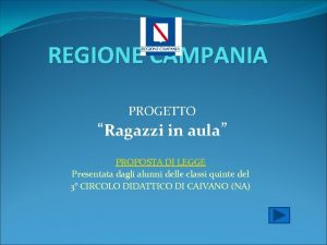 REGIONE CAMPANIA PROGETTO Ragazzi in aula PROPOSTA DI