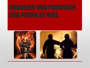 BOMBEIRO UMA PROFISSO UMA FORMA DE VIDA vigiles