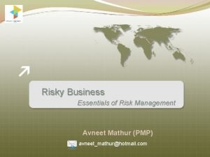 Risky Business Essentials of Risk Management Avneet Mathur