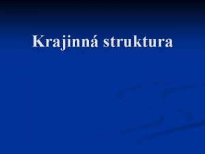 Krajinn struktura Krajinn struktura Zpsob zemnho uspodn rzn