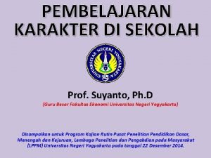 PEMBELAJARAN KARAKTER DI SEKOLAH Prof Suyanto Ph D