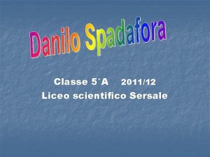 Classe 5A 201112 Liceo scientifico Sersale Io ho