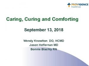Caring Curing and Comforting September 13 2018 Wendy