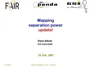 Mapping separation power update Klaus Gtzen GSI Darmstadt