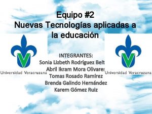 Equipo 2 Nuevas Tecnologas aplicadas a la educacin