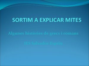 SORTIM A EXPLICAR MITES Algunes histries de grecs