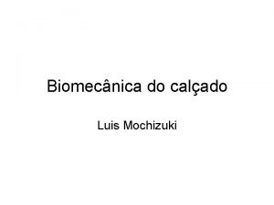 Biomecnica do calado Luis Mochizuki Movimentos do tornozelo