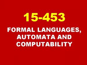15 453 FORMAL LANGUAGES AUTOMATA AND COMPUTABILITY NP