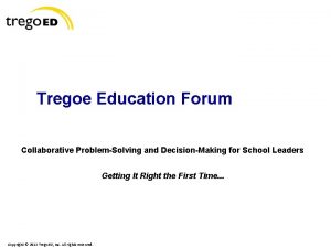 Tregoe Education Forum Collaborative ProblemSolving and DecisionMaking for