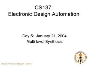 CS 137 Electronic Design Automation Day 5 January