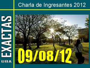 Charla de Ingresantes 2012 Exactas y su historia