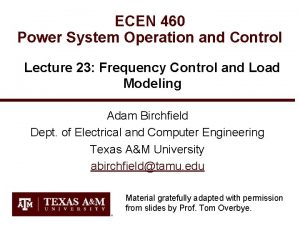 ECEN 460 Power System Operation and Control Lecture