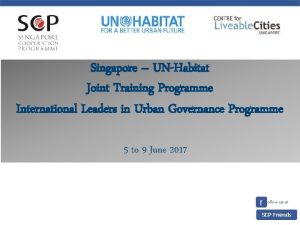 Singapore UNHabitat Joint Training Programme International Leaders in