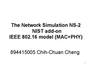 The Network Simulation NS2 NIST addon IEEE 802