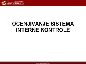 OCENJIVANJE SISTEMA INTERNE KONTROLE Proces ispitivanja efikasnosti Da