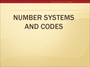 Dr Faisal Alzyoud 11232020 NUMBER SYSTEMS AND CODES