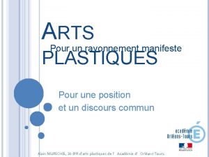 ARTS Pour un rayonnement manifeste PLASTIQUES Pour une